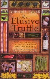 book cover of The Elusive Truffle: Travels in Search of the Legendary Food of France by Mirabel Osler