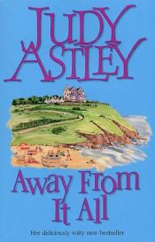 book cover of Away from It All (2003) by Judy Astley