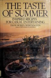 book cover of The Taste of Summer : Inspired Recipes for Casual Entertaining by Diane Rossen Worthington