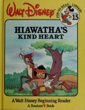 book cover of Hiawatha's Kind Heart (Walt Disney Fun to Read Library Vol. 15) by Волт Дизни