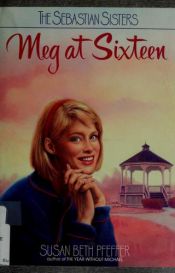 book cover of Meg at Sixteen (The Sebastian Sisters 5) by Susan Beth Pfeffer