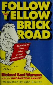 book cover of Follow the Yellow Brick Road: Learning to Give, Take, and Use Instructions by Richard Saul Wurman