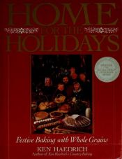 book cover of Home for the Holidays: Festive Baking With Whole Grains by Ken Haedrich