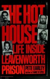 book cover of The Hot House: Life Inside Leavenworth Prison by Pete Earley