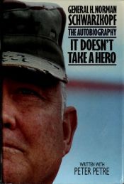 book cover of It Doesn't Take a Hero: The Autobiography of General H. Norman Schwarzkopf by Norman Schwarzkopf jr.