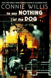 book cover of To Say Nothing of the Dog by Connie Willis