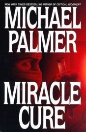 book cover of Miracle Cure (1998) by Michael Palmer