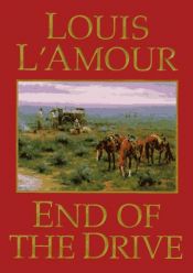 book cover of End of the drive by Ludovicus L'Amour