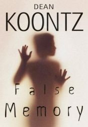 book cover of False Memory by Dean R. Koontz
