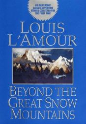 book cover of Beyond the Great Snow Mountains by Louis L'Amour