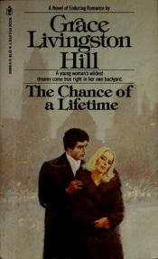 book cover of The Chance of a Lifetime, No. 58 by Grace Livingston Hill