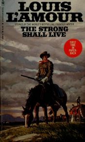 book cover of The Strong Shall Live by Louis L'Amour