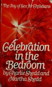 book cover of Celebration in the bedroom by Charlie W Shedd