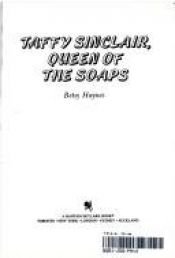 book cover of Taffy Sinclair, Queen of the Soaps by Betsy Haynes