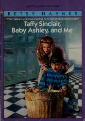 book cover of Taffy Sinclair, Baby Ashley, and me by Betsy Haynes