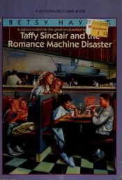 book cover of Taffy Sinclair and the Romance Machine Disaster by Betsy Haynes