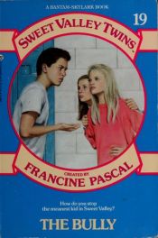 book cover of The Bully (Sweet Valley Twins Series, Book 19) by Francine Pascal