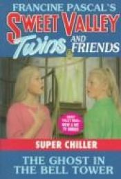 book cover of GHOST IN THE BELL TOWER, THE (Sweet Valley Twins Super Chillers) by Francine Pascal