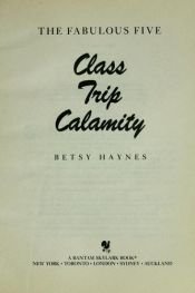 book cover of CLASS TRIP CALAMITY (Fabulous Five) by Betsy Haynes