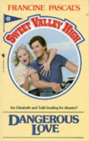book cover of Sweet Valley High #06: Dangerous Love (Sweet Valley High (Numbered Paperback)) by Francine Pascal