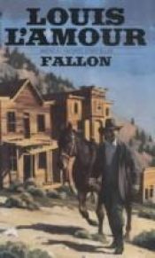 book cover of Fallon by Louis L'Amour