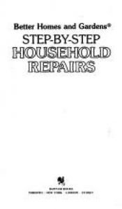 book cover of Better Homes and Gardens Step-By-Step Household Repairs by Better Homes and Gardens