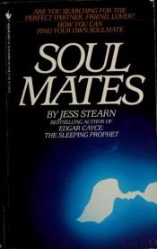 book cover of Soul Mates:Perfect Partners Past,Present and Beyond by Jess Stearn