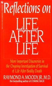 book cover of Reflections On Life After Life by Raymond Moody