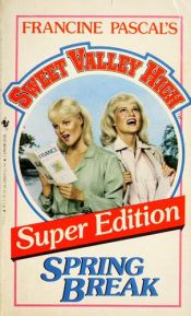 book cover of SPRING BREAK (Sweet Valley High Super Edition, No 3) by Francine Pascal