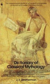 book cover of The dictionary of Classical mythology by John Edward Zimmerman