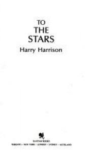 book cover of To the Stars (Homeworld, Wheelworld, Starworld) by Хари Харисън
