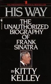book cover of His Way The Unauthorized Biography of Frank Sinatra by Kitty Kelley