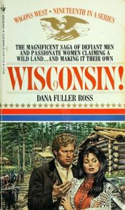 book cover of WISCONSIN (Wagons West, No 19) by Dana Fuller Ross