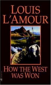 book cover of How The West Was Won by Louis L’Amour