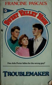 book cover of Sweet Valley High 47 - Troublemaker by Francine Pascal