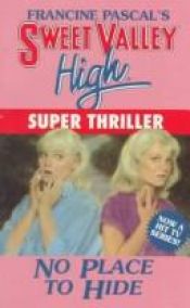 book cover of Sweet Valley High, Super Thriller #3: No Place to Hide by Francine Pascal