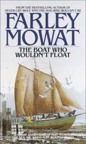 book cover of Boat Who Wouldn't Float by Farley Mowat