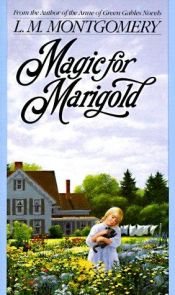 book cover of Magic for Marigold by L. M. Montgomery