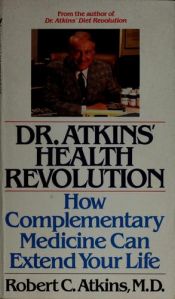 book cover of Dr. Atkins' Health Revolution: How Complementary Medicine can Extend Your Life by Robert Atkins