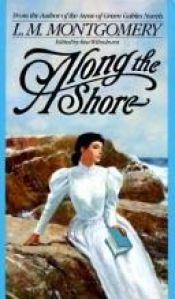 book cover of Along the Shore by L. M. Montgomery