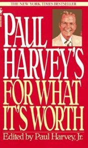 book cover of Paul Harvey's For What It's Worth by Paul Aurandt