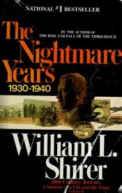 book cover of The nightmare years: a memoir of a life and the times by Уильям Ширер