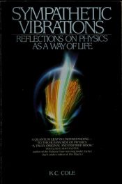 book cover of Sympathetic Vibrations: Reflections on Physics As a Way of Life by K. C. Cole