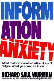 book cover of Information Anxiety by Richard Saul Wurman