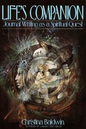 book cover of Life's Companion : Journal Writing As a Spiritual Quest by Christina Baldwin