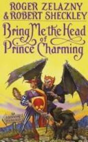 book cover of Bring Me the Head of Prince Charming by โรเจอร์ เซลานี