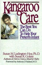 book cover of Kangaroo care : the best you can do to help your preterm infant by Dr. Susan Ludington-Hoe