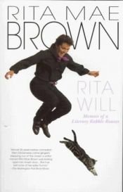 book cover of Rita will : memoir of a literary rabble-rouser by Rita Mae Brown