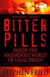 book cover of Bitter Pills: Inside the Hazardous World of Legal Drugs by Stephen Fried