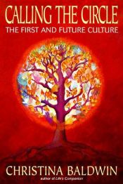 book cover of Calling the Circle: The First and Future Culture by Christina Baldwin